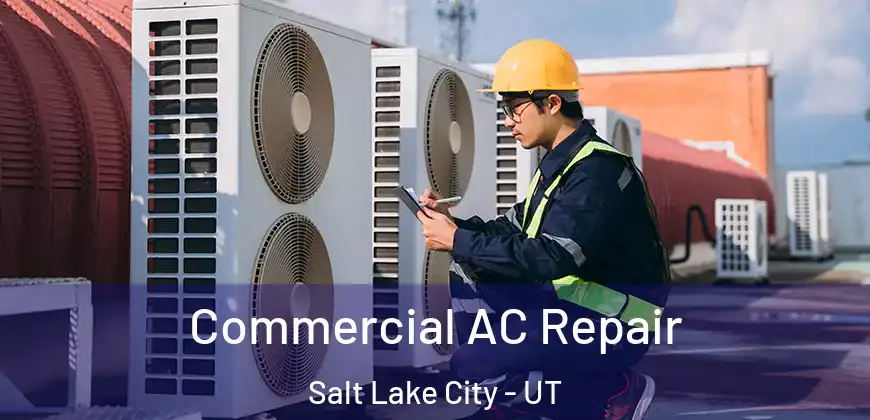 Commercial AC Repair Salt Lake City - UT