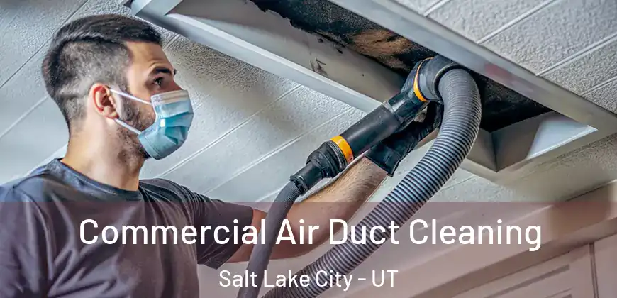 Commercial Air Duct Cleaning Salt Lake City - UT