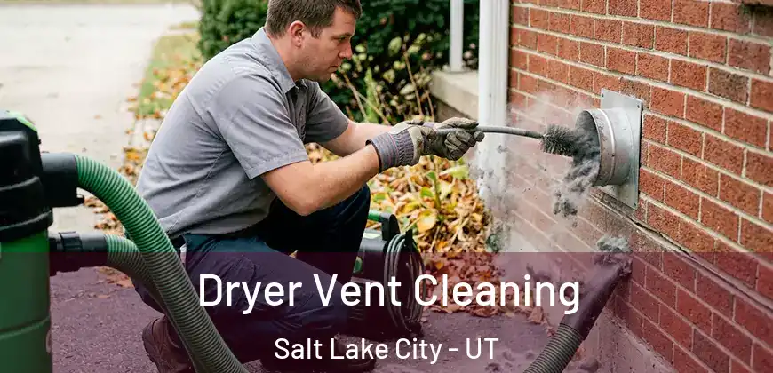  Dryer Vent Cleaning Salt Lake City - UT